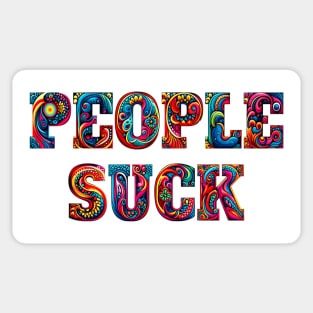 People Suck, in bold colorful psychedelic letters Sticker